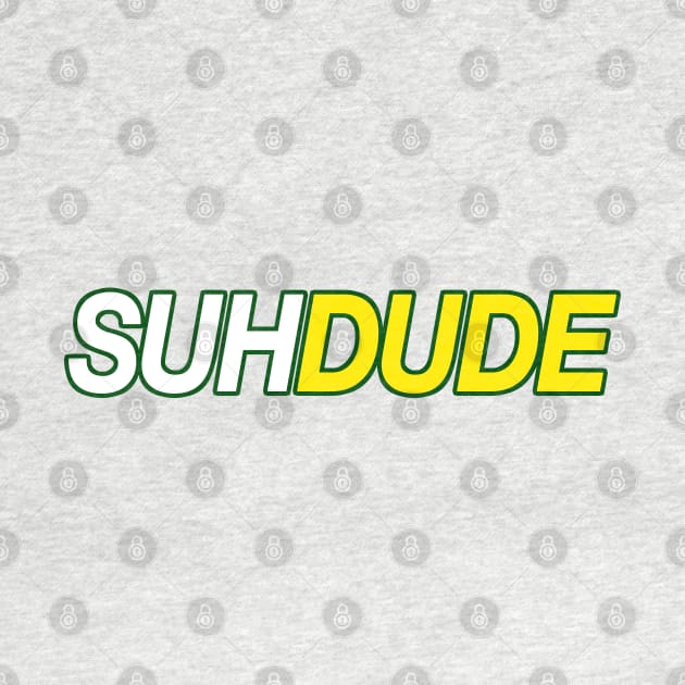 SUH DUUUUUDE by DankFutura